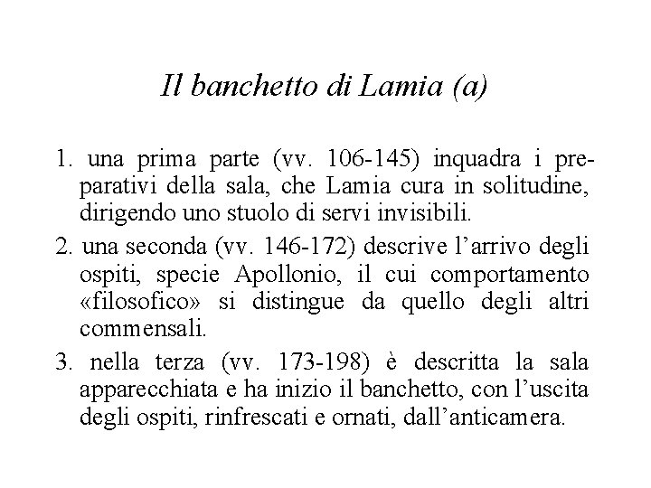 Il banchetto di Lamia (a) 1. una prima parte (vv. 106 -145) inquadra i