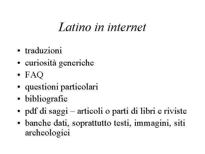 Latino in internet • • traduzioni curiosità generiche FAQ questioni particolari bibliografie pdf di