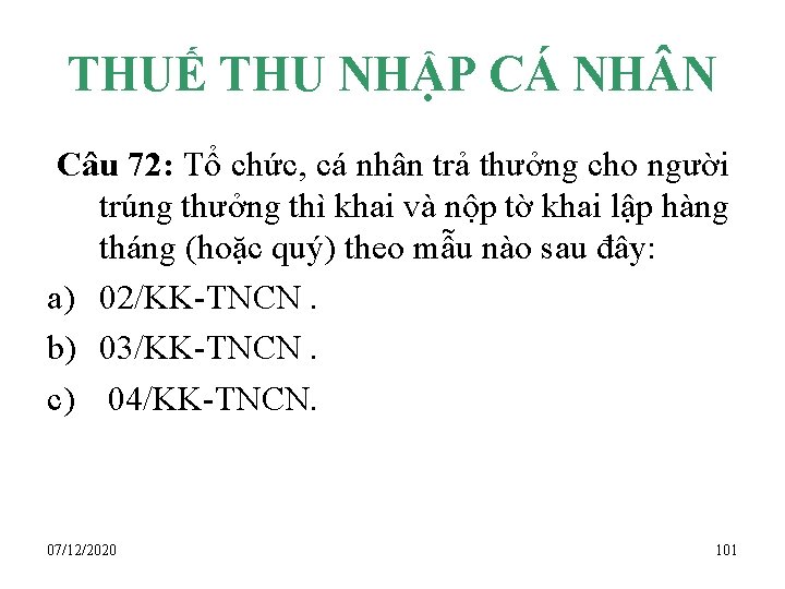 THUẾ THU NHẬP CÁ NH N Câu 72: Tổ chức, cá nhân trả thưởng