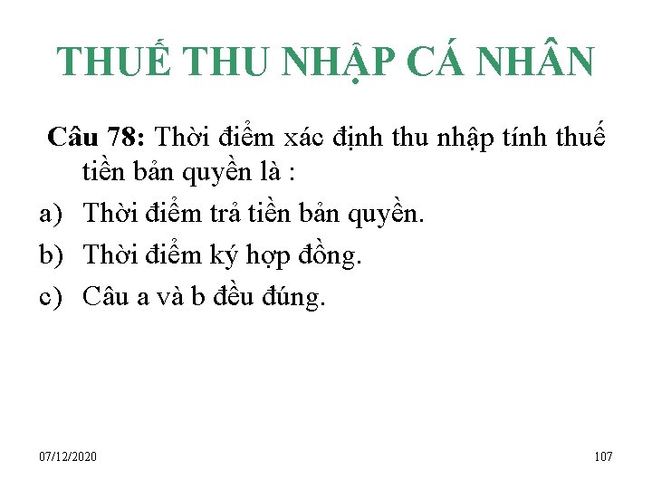 THUẾ THU NHẬP CÁ NH N Câu 78: Thời điểm xác định thu nhập