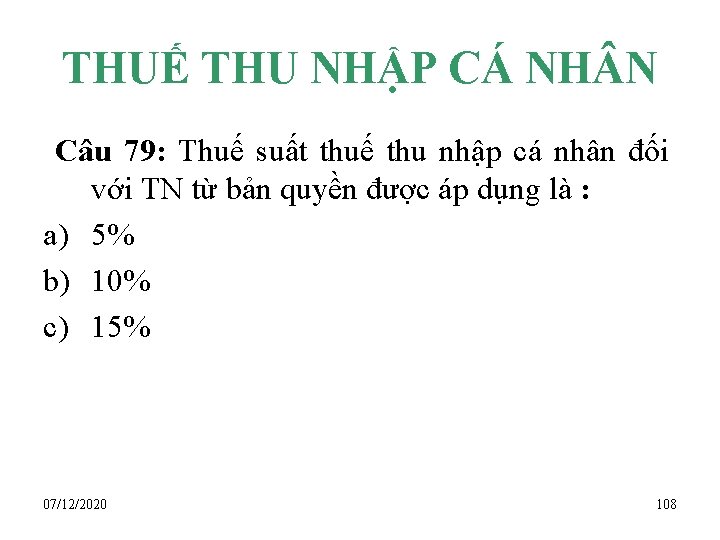 THUẾ THU NHẬP CÁ NH N Câu 79: Thuế suất thuế thu nhập cá