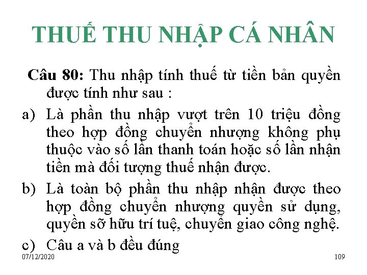 THUẾ THU NHẬP CÁ NH N Câu 80: Thu nhập tính thuế từ tiền