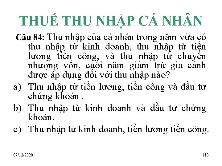 THUẾ THU NHẬP CÁ NH N Câu 84: Thu nhập của cá nhân trong