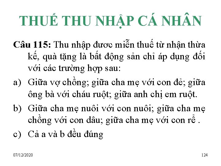 THUẾ THU NHẬP CÁ NH N Câu 115: Thu nhập đươc miễn thuế từ
