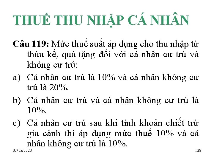 THUẾ THU NHẬP CÁ NH N Câu 119: Mức thuế suất áp dụng cho