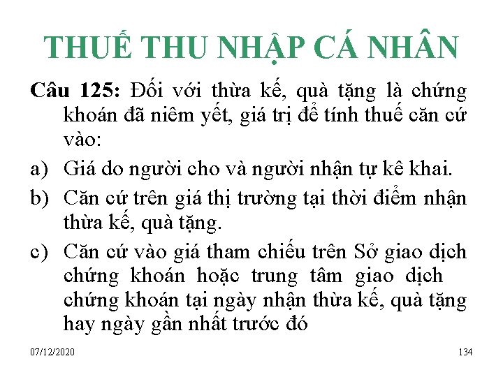 THUẾ THU NHẬP CÁ NH N Câu 125: Đối với thừa kế, quà tặng