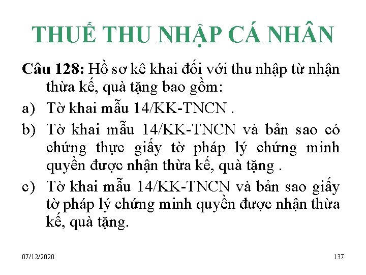 THUẾ THU NHẬP CÁ NH N Câu 128: Hồ sơ kê khai đối với