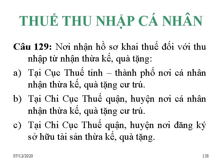 THUẾ THU NHẬP CÁ NH N Câu 129: Nơi nhận hồ sơ khai thuế