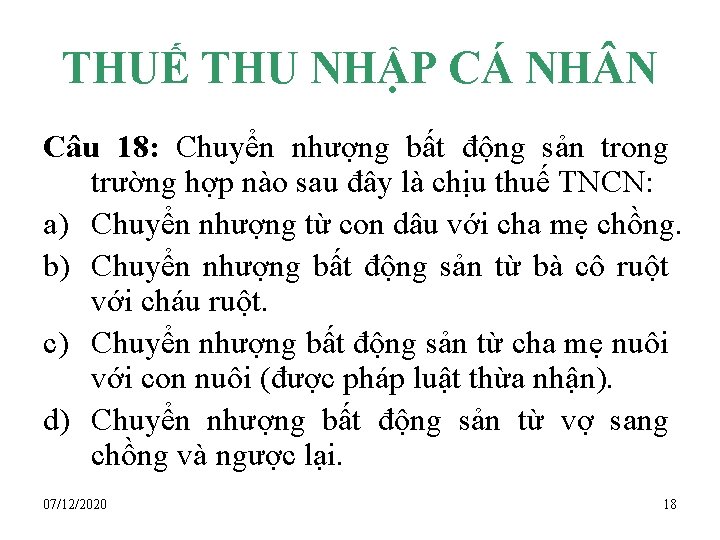 THUẾ THU NHẬP CÁ NH N Câu 18: Chuyển nhượng bất động sản trong