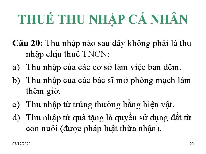 THUẾ THU NHẬP CÁ NH N Câu 20: Thu nhập nào sau đây không