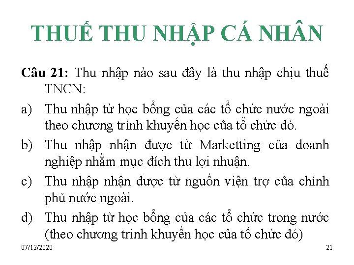 THUẾ THU NHẬP CÁ NH N Câu 21: Thu nhập nào sau đây là