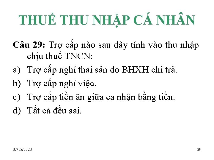 THUẾ THU NHẬP CÁ NH N Câu 29: Trợ cấp nào sau đây tính