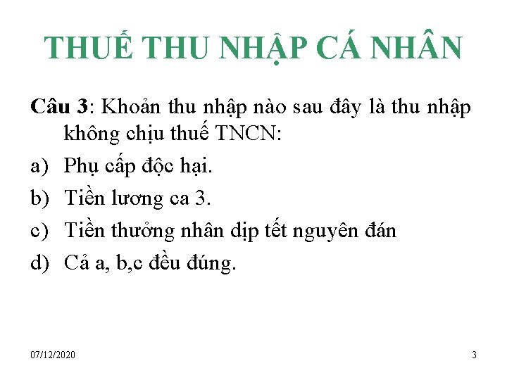 THUẾ THU NHẬP CÁ NH N Câu 3: Khoản thu nhập nào sau đây