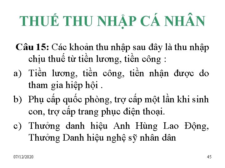 THUẾ THU NHẬP CÁ NH N Câu 15: Các khoản thu nhập sau đây