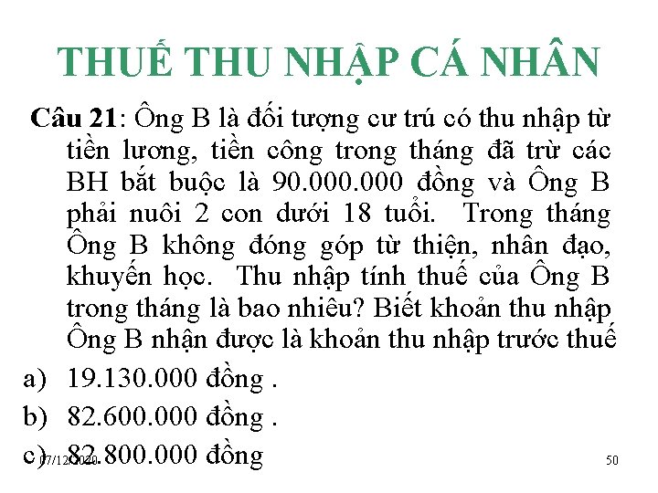 THUẾ THU NHẬP CÁ NH N Câu 21: Ông B là đối tượng cư