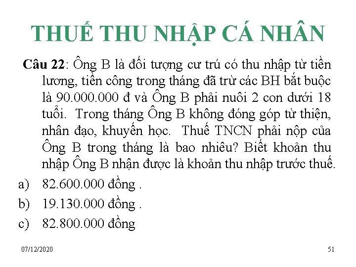 THUẾ THU NHẬP CÁ NH N Câu 22: Ông B là đối tượng cư