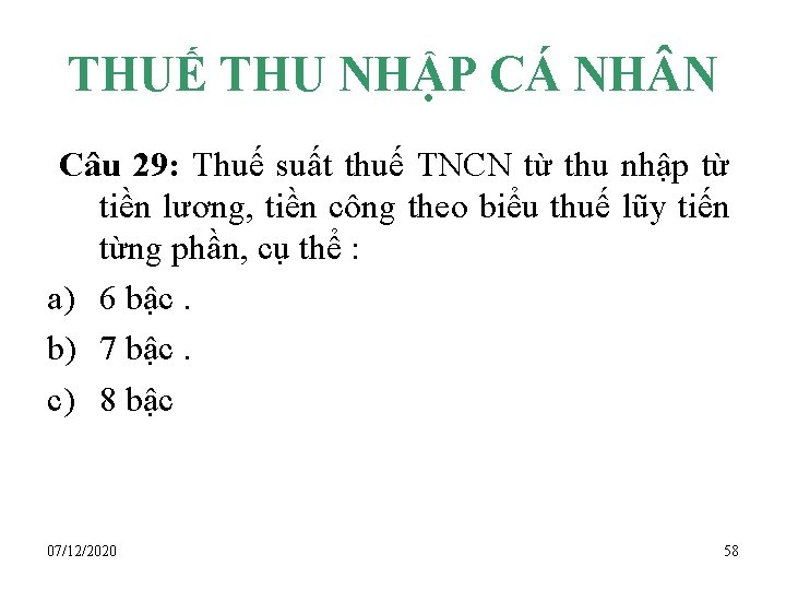 THUẾ THU NHẬP CÁ NH N Câu 29: Thuế suất thuế TNCN từ thu