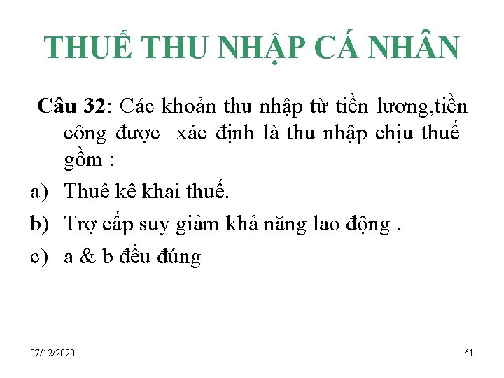 THUẾ THU NHẬP CÁ NH N Câu 32: Các khoản thu nhập từ tiền