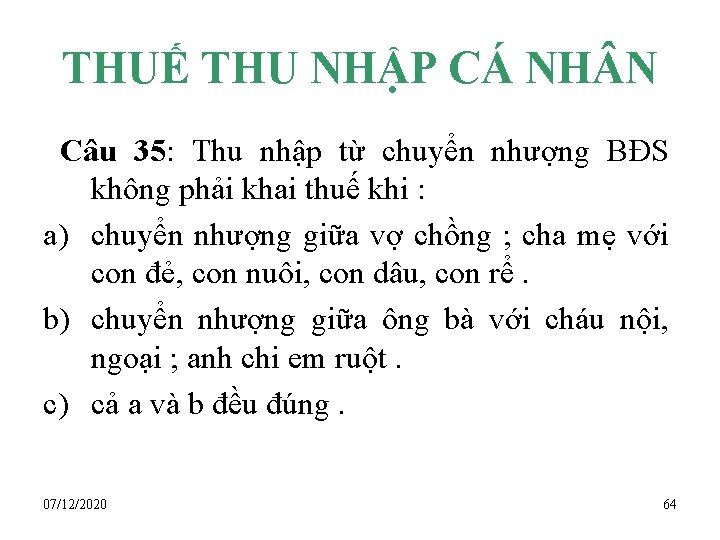 THUẾ THU NHẬP CÁ NH N Câu 35: Thu nhập từ chuyển nhượng BĐS