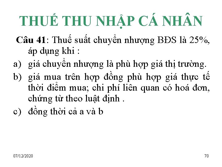 THUẾ THU NHẬP CÁ NH N Câu 41: Thuế suất chuyển nhượng BĐS là