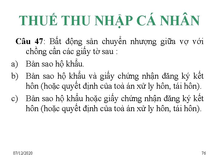 THUẾ THU NHẬP CÁ NH N Câu 47: Bất động sản chuyển nhượng giữa