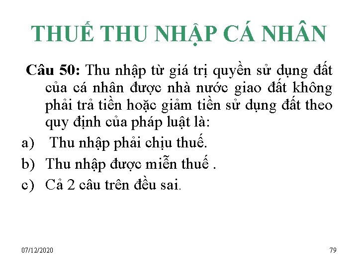 THUẾ THU NHẬP CÁ NH N Câu 50: Thu nhập từ giá trị quyền