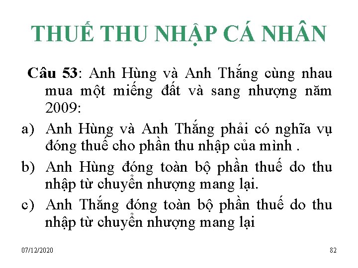 THUẾ THU NHẬP CÁ NH N Câu 53: Anh Hùng và Anh Thắng cùng