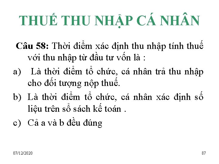 THUẾ THU NHẬP CÁ NH N Câu 58: Thời điểm xác định thu nhập