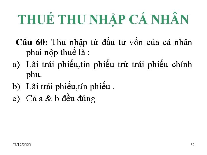 THUẾ THU NHẬP CÁ NH N Câu 60: Thu nhập từ đầu tư vốn