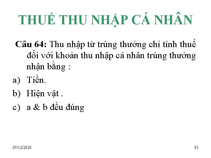 THUẾ THU NHẬP CÁ NH N Câu 64: Thu nhập từ trúng thưởng chỉ