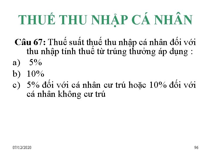 THUẾ THU NHẬP CÁ NH N Câu 67: Thuế suất thuế thu nhập cá