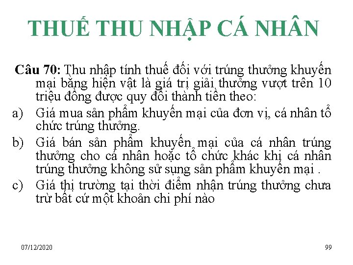 THUẾ THU NHẬP CÁ NH N Câu 70: Thu nhập tính thuế đối với