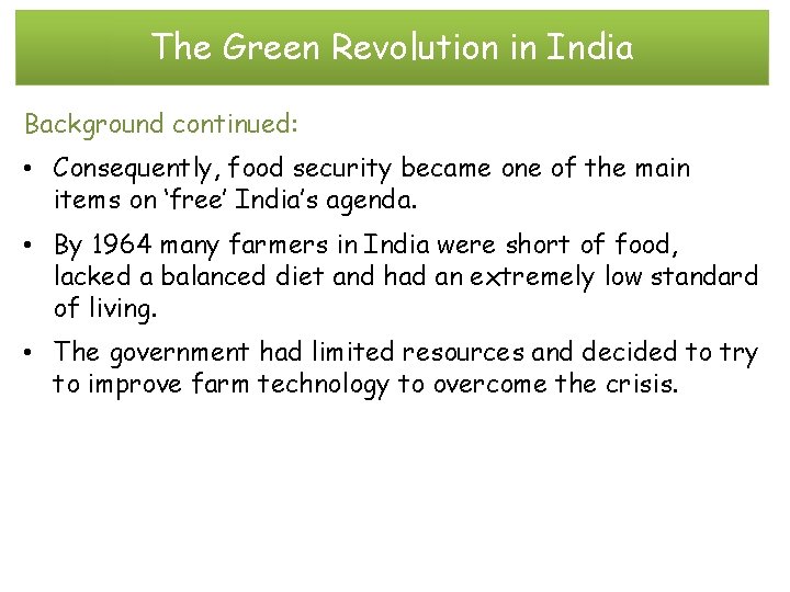 The Green Revolution in India Background continued: • Consequently, food security became one of