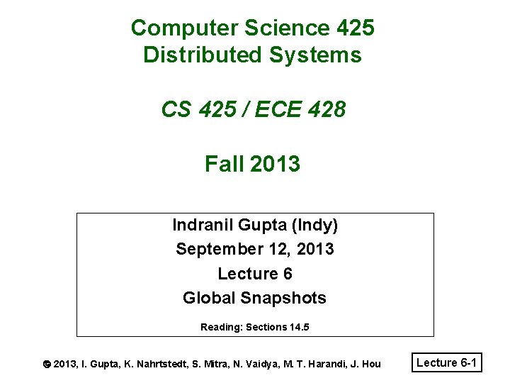 Computer Science 425 Distributed Systems CS 425 / ECE 428 Fall 2013 Indranil Gupta