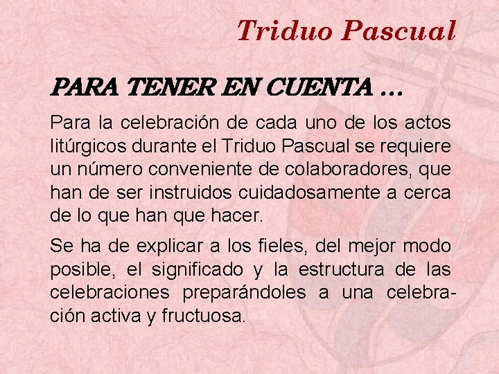 Triduo Pascual PARA TENER EN CUENTA … Para la celebración de cada uno de