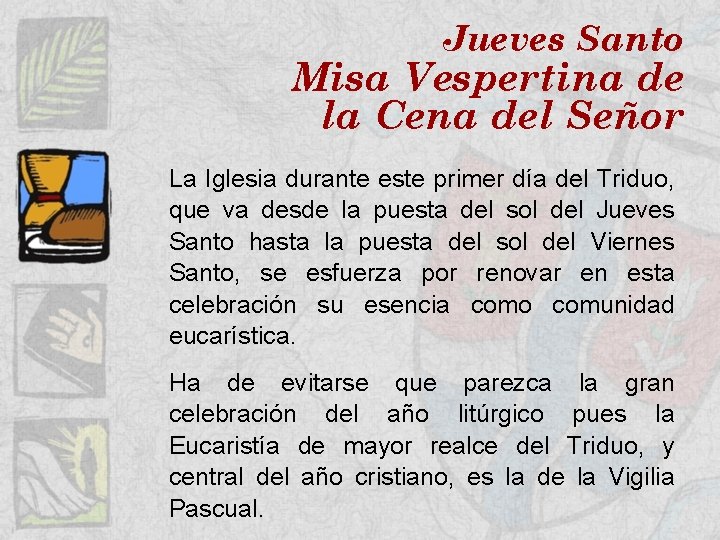 Jueves Santo Misa Vespertina de la Cena del Señor La Iglesia durante este primer