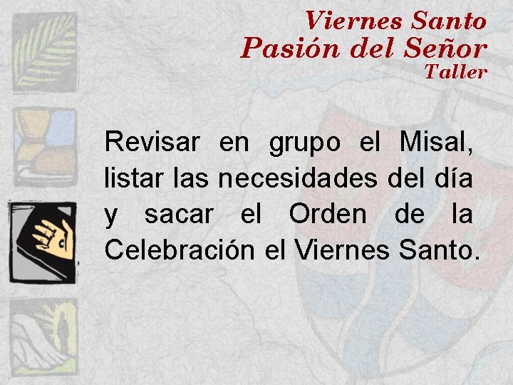 Viernes Santo Pasión del Señor Taller Revisar en grupo el Misal, listar las necesidades