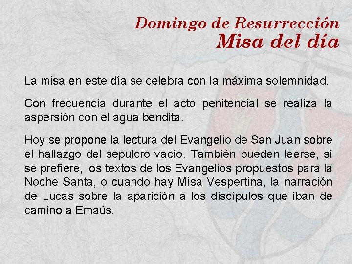 Domingo de Resurrección Misa del día La misa en este día se celebra con