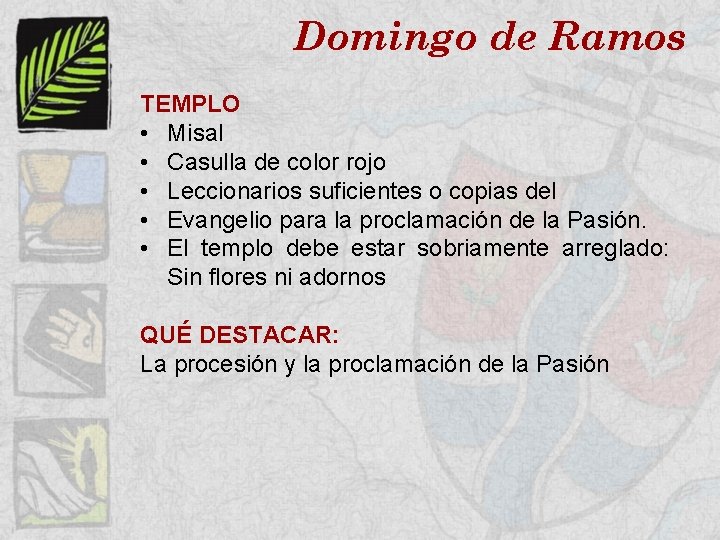 Domingo de Ramos TEMPLO • Misal • Casulla de color rojo • Leccionarios suficientes