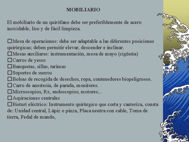 MOBILIARIO El mobiliario de un quirófano debe ser preferiblemente de acero inoxidable, liso y MOBILIARIO El mobiliario de un quirófano debe ser preferiblemente de acero inoxidable, liso y