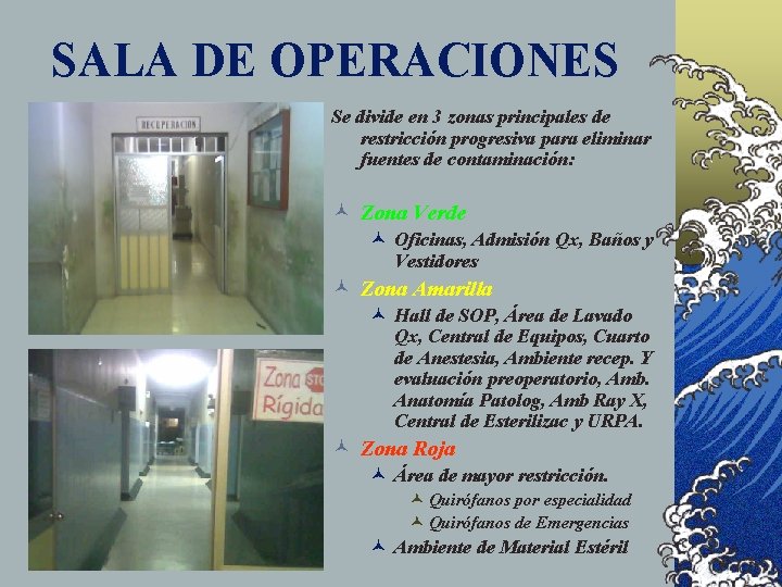 SALA DE OPERACIONES Se divide en 3 zonas principales de restricción progresiva para eliminar SALA DE OPERACIONES Se divide en 3 zonas principales de restricción progresiva para eliminar