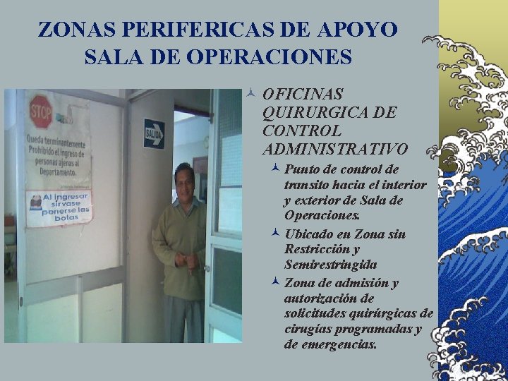 ZONAS PERIFERICAS DE APOYO SALA DE OPERACIONES © OFICINAS QUIRURGICA DE CONTROL ADMINISTRATIVO © ZONAS PERIFERICAS DE APOYO SALA DE OPERACIONES © OFICINAS QUIRURGICA DE CONTROL ADMINISTRATIVO ©