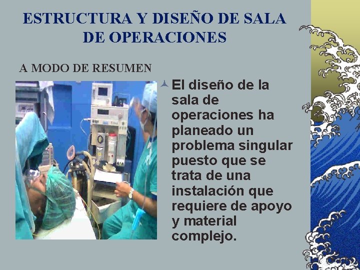 ESTRUCTURA Y DISEÑO DE SALA DE OPERACIONES A MODO DE RESUMEN © El diseño ESTRUCTURA Y DISEÑO DE SALA DE OPERACIONES A MODO DE RESUMEN © El diseño