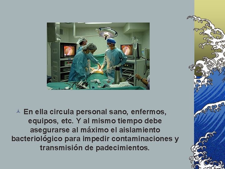 © En ella circula personal sano, enfermos, equipos, etc. Y al mismo tiempo debe © En ella circula personal sano, enfermos, equipos, etc. Y al mismo tiempo debe