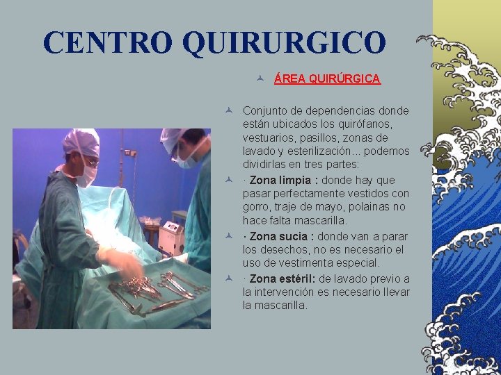 CENTRO QUIRURGICO © ÁREA QUIRÚRGICA © Conjunto de dependencias donde están ubicados los quirófanos, CENTRO QUIRURGICO © ÁREA QUIRÚRGICA © Conjunto de dependencias donde están ubicados los quirófanos,