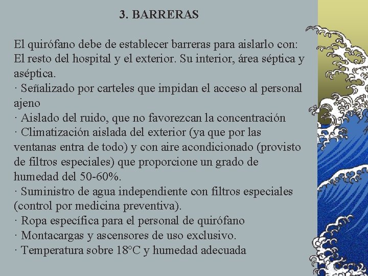 3. BARRERAS El quirófano debe de establecer barreras para aislarlo con: El resto del 3. BARRERAS El quirófano debe de establecer barreras para aislarlo con: El resto del