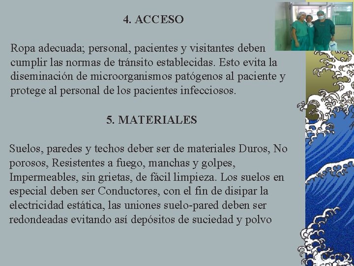 4. ACCESO Ropa adecuada; personal, pacientes y visitantes deben cumplir las normas de tránsito 4. ACCESO Ropa adecuada; personal, pacientes y visitantes deben cumplir las normas de tránsito