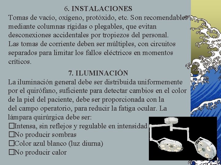 6. INSTALACIONES Tomas de vacío, oxígeno, protóxido, etc. Son recomendables mediante columnas rígidas o 6. INSTALACIONES Tomas de vacío, oxígeno, protóxido, etc. Son recomendables mediante columnas rígidas o