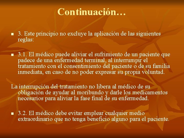 Continuación… n n 3. Este principio no excluye la aplicación de las siguientes reglas: