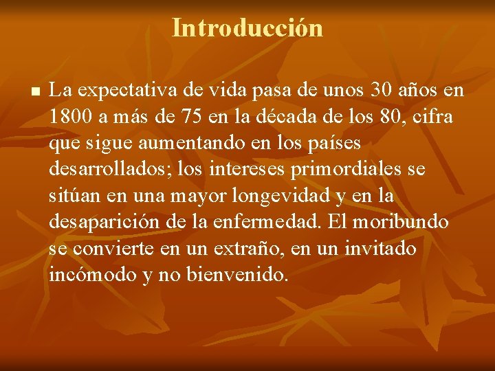 Introducción n La expectativa de vida pasa de unos 30 años en 1800 a Introducción n La expectativa de vida pasa de unos 30 años en 1800 a